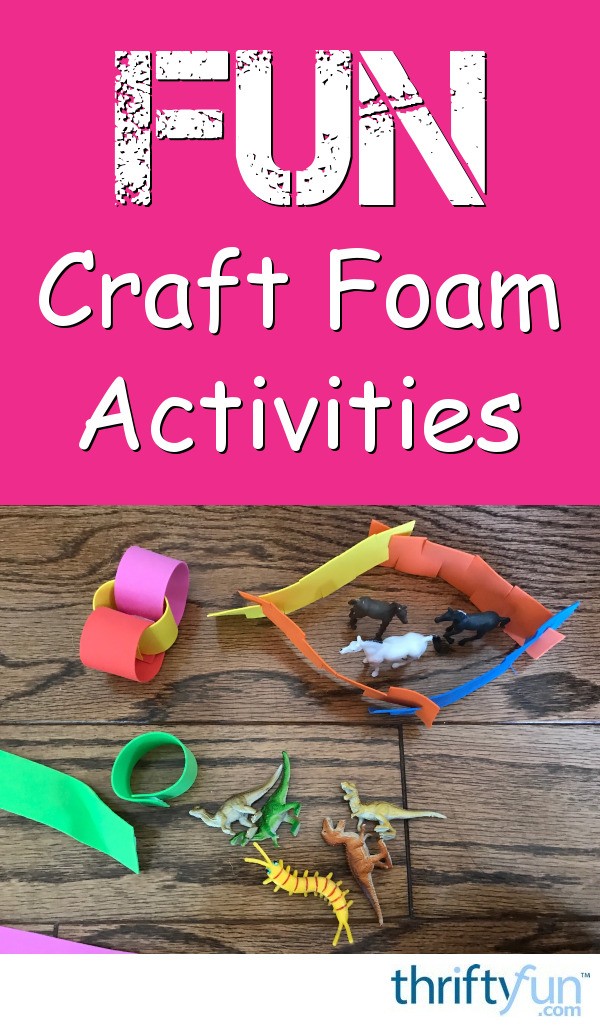 Fun Activities Using Craft Foam | ThriftyFun