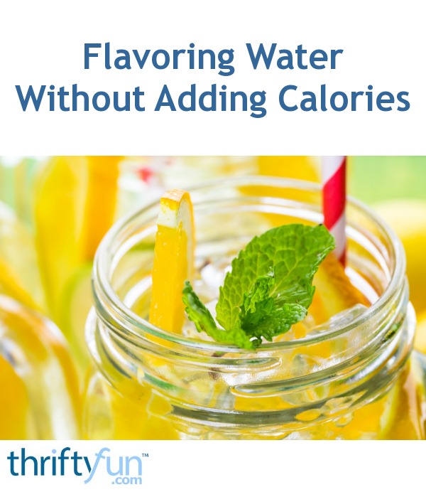 Flavoring Water Without Adding Calories | ThriftyFun