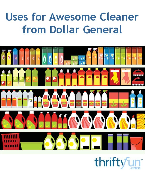 Uses for Awesome Cleaner from Dollar General ThriftyFun
