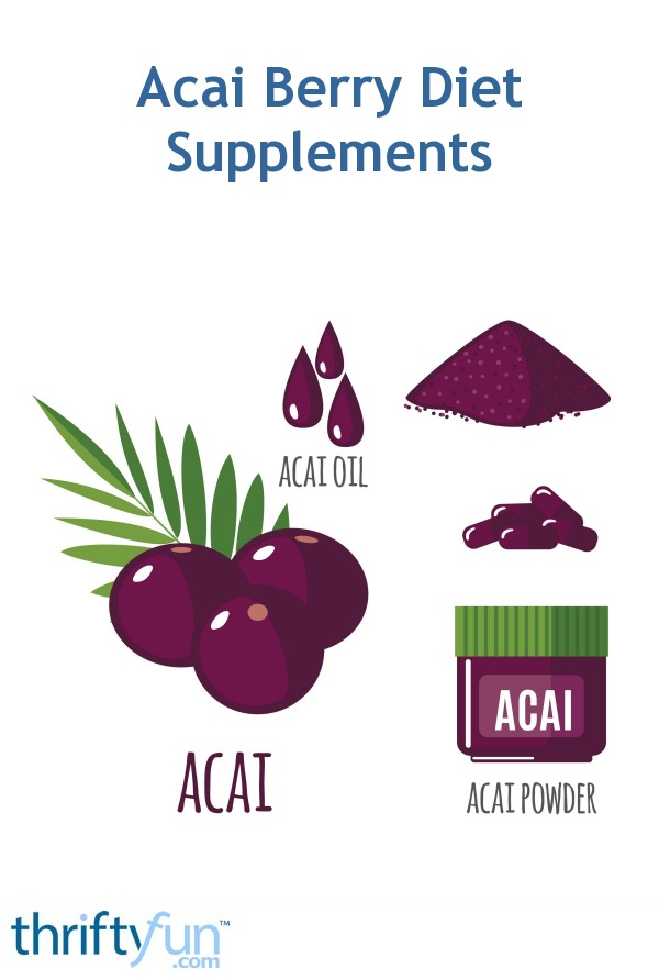 Acai Berry Diet Supplements ThriftyFun