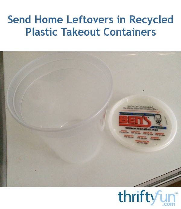 Send Home Leftovers in Recycled Plastic Takeout Containers ThriftyFun