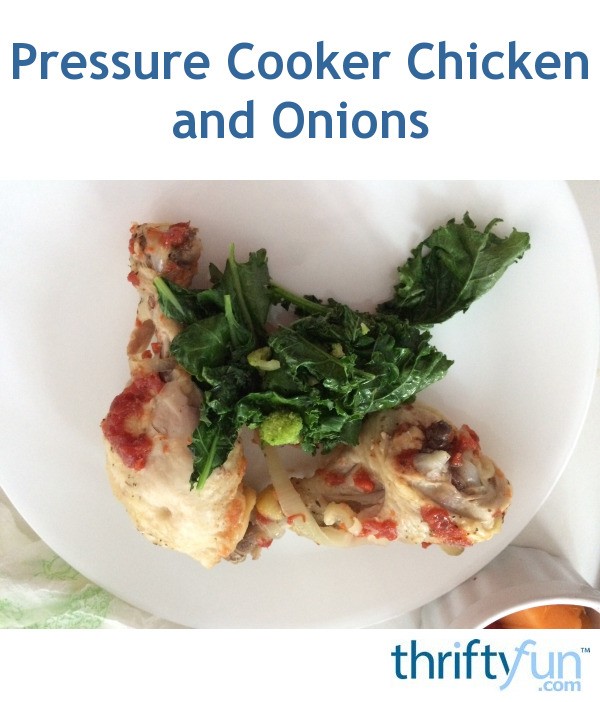 Pressure Cooker Chicken and Onions ThriftyFun