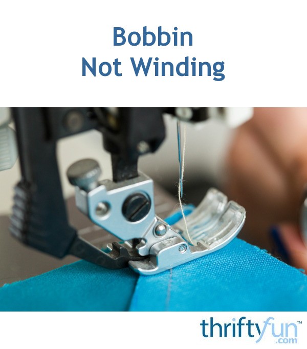 Bobbin Not Winding? | ThriftyFun