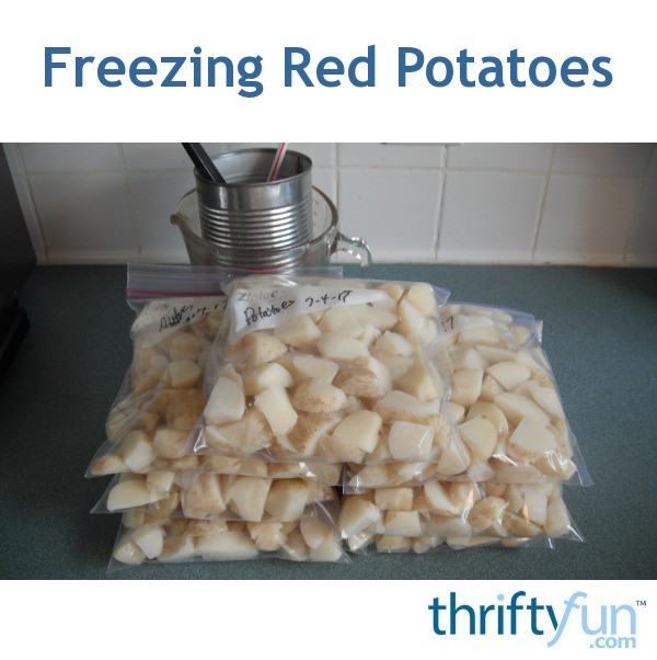 Freezing Red Potatoes Thriftyfun 