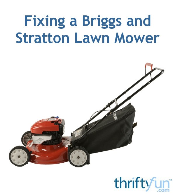 Fixing a Briggs and Stratton Lawn Mower ThriftyFun