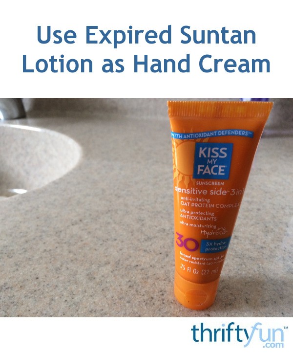 Use Expired Suntan Lotion as Hand Cream ThriftyFun