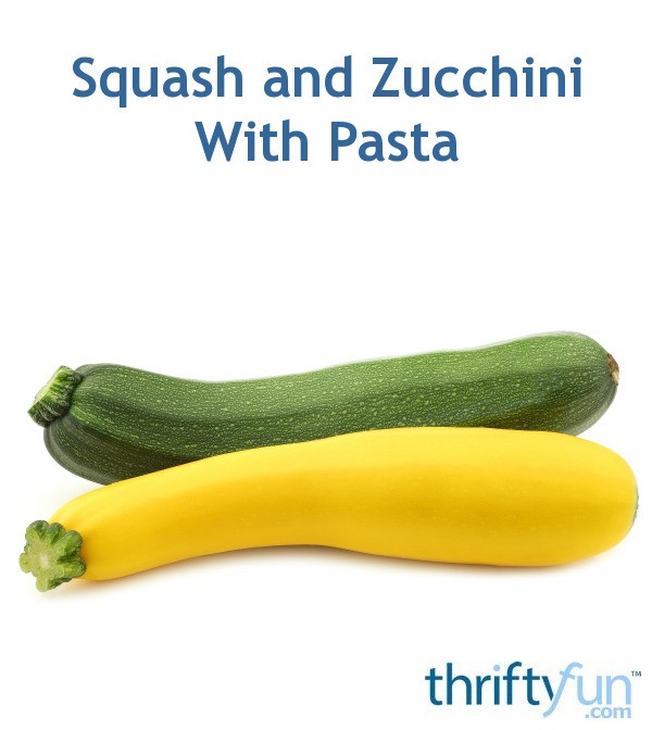 Squash and Zucchini with Pasta ThriftyFun