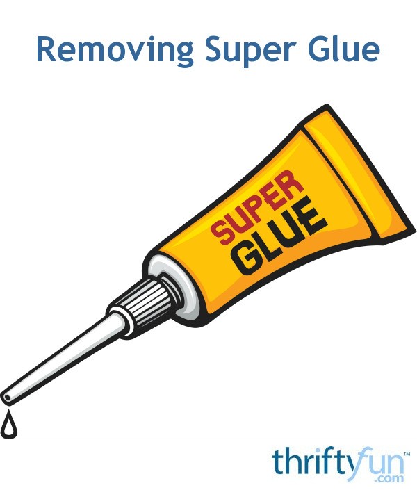 Removing Super Glue Thriftyfun