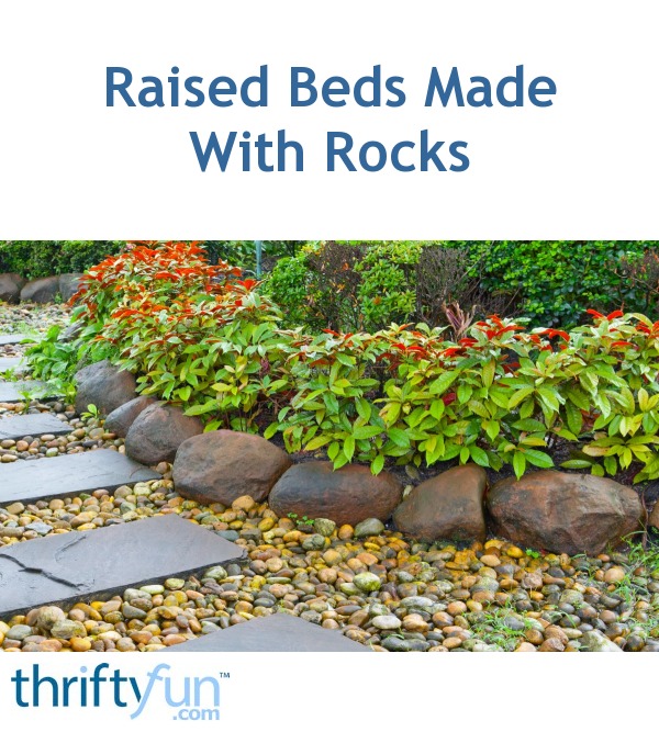 Raised Beds Made With Rocks ThriftyFun