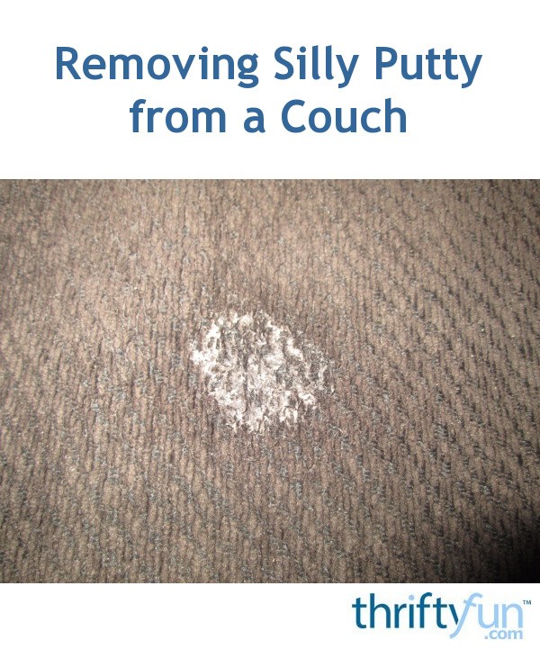 Removing Silly Putty from a Couch? ThriftyFun