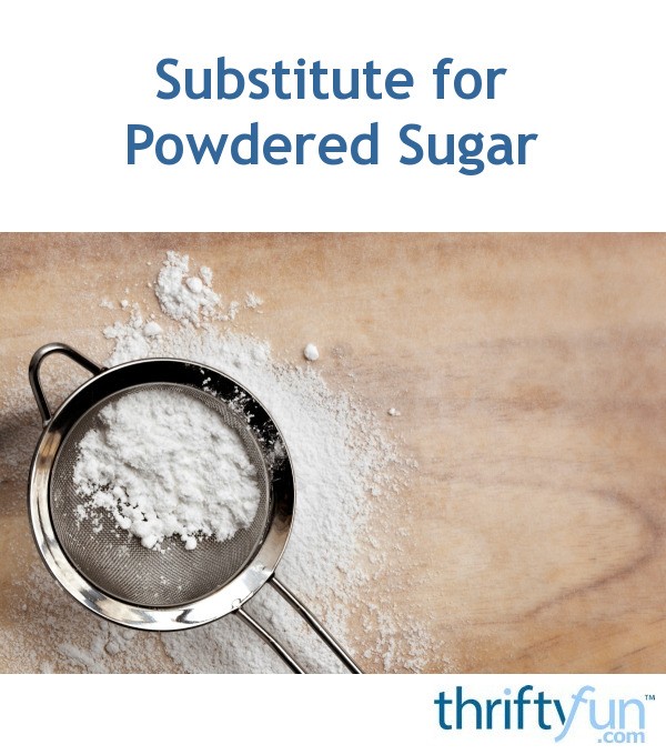 Substitute for Powdered Sugar ThriftyFun