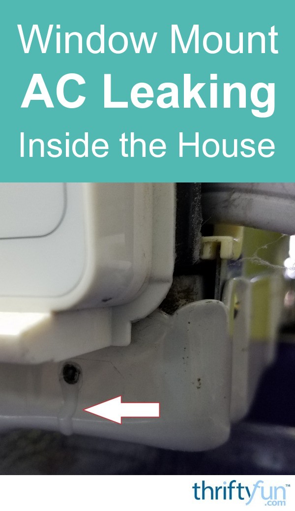 Window Mount AC Leaking Inside the House | ThriftyFun