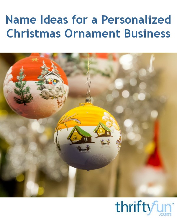 name ideas for a personalized christmas ornament business thriftyfun