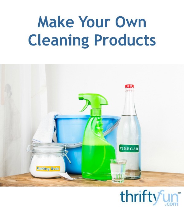 Make Your Own Cleaning Products | ThriftyFun