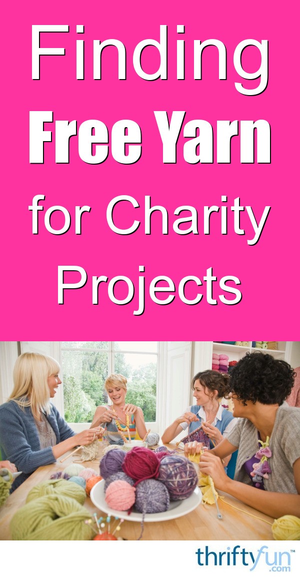Finding Free Yarn for Charity Projects ThriftyFun