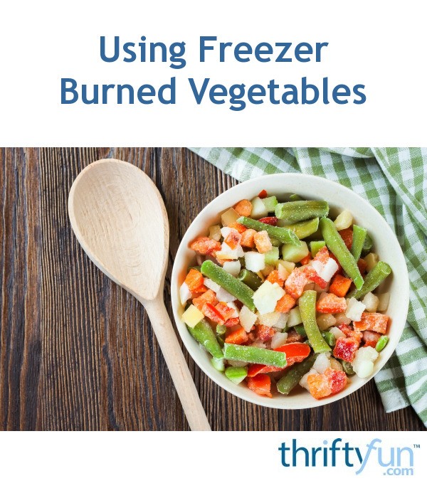 Using Freezer Burned Vegetables ThriftyFun