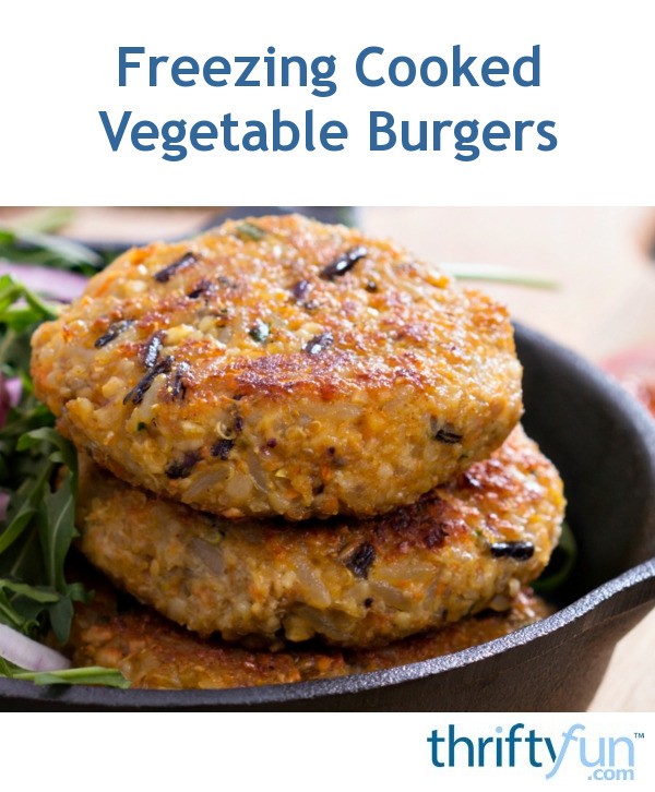 Freezing Cooked Vegetable Burgers? ThriftyFun