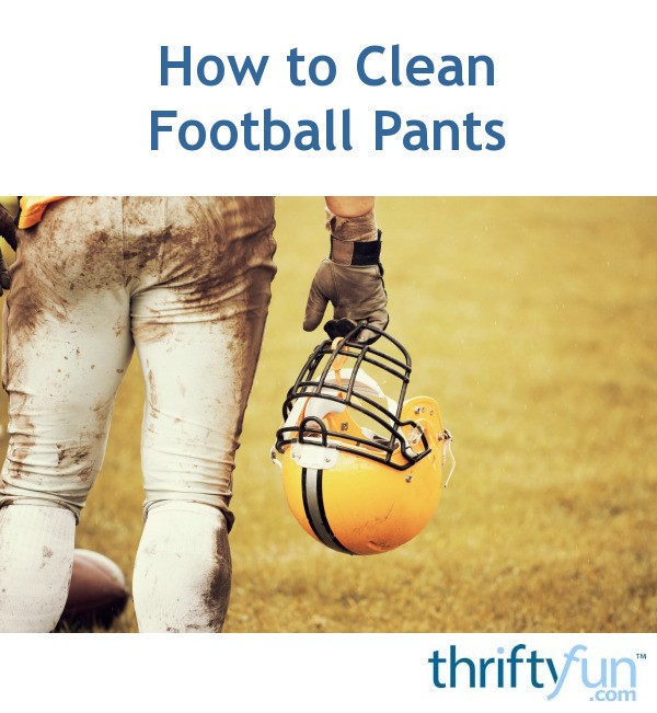 How to Clean Football Pants ThriftyFun
