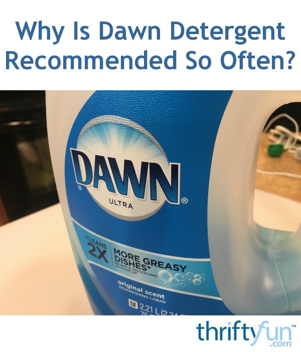 Why Is Dawn Detergent So Often? ThriftyFun