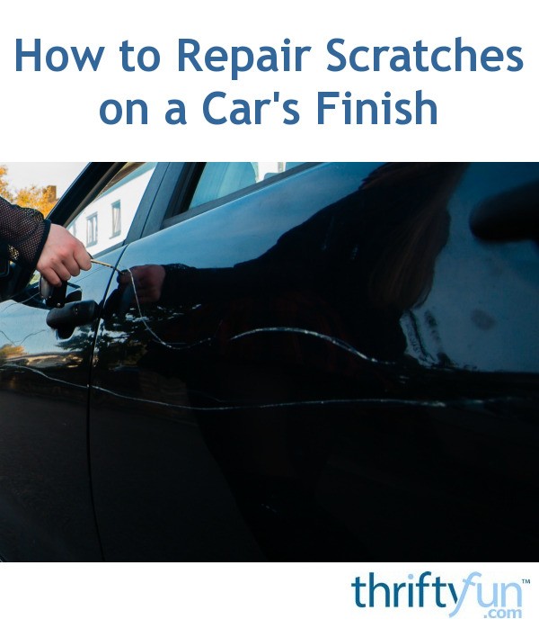 How to Repair Scratches on a Car's Finish? | ThriftyFun