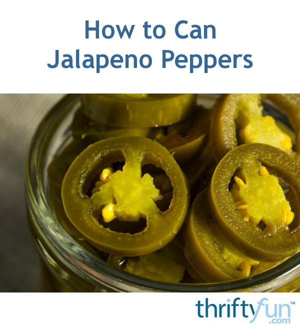 How to Can Jalapeño Peppers? ThriftyFun
