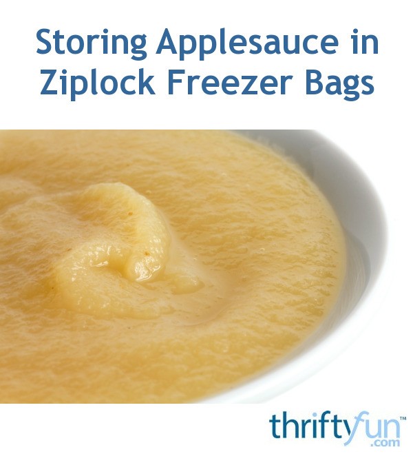 Storing Applesauce in Ziplock Freezer Bags? ThriftyFun