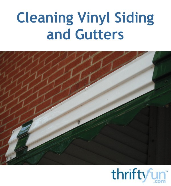 Cleaning Vinyl Siding and Gutters ThriftyFun