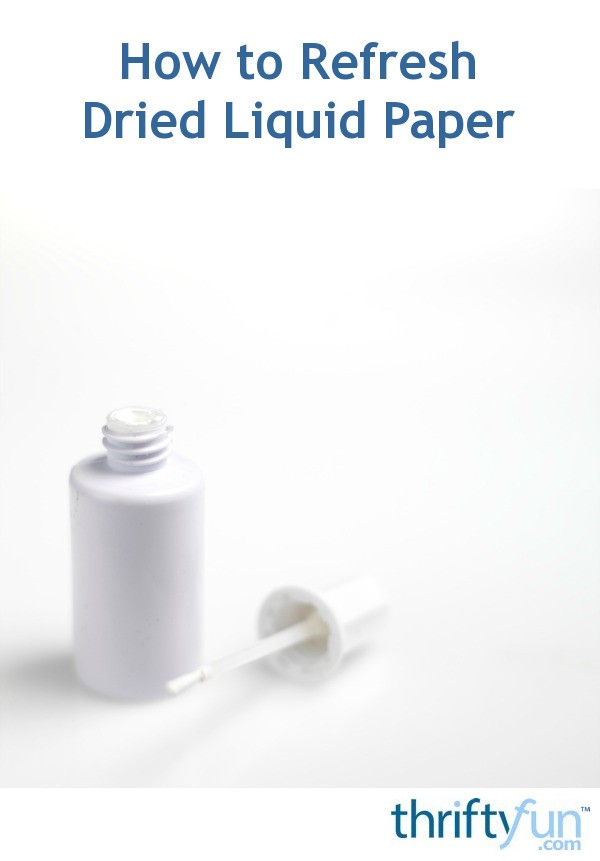 How to Refresh Dried Liquid Paper ThriftyFun