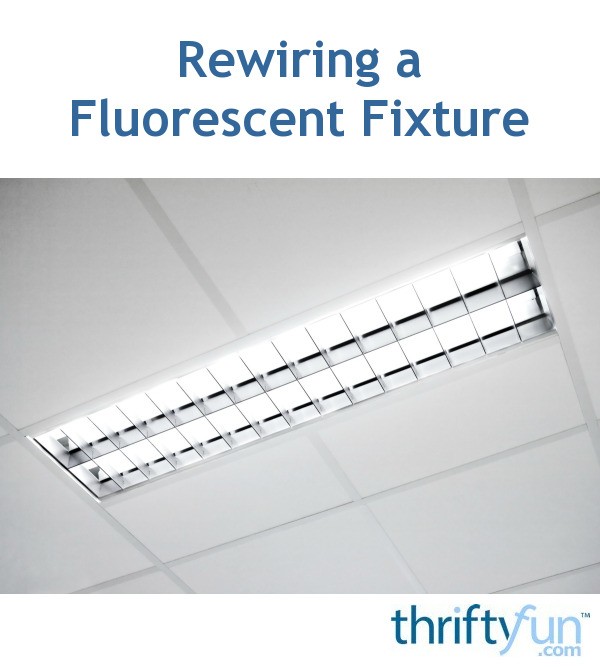 Rewiring A Fluorescent Fixture Thriftyfun