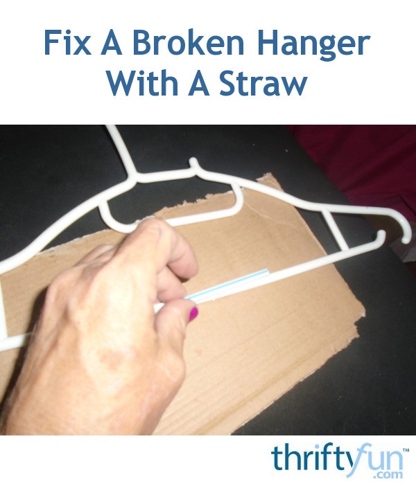 Fix A Broken Hanger With A Straw ThriftyFun