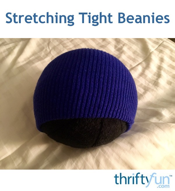 Stretching Tight Beanies ThriftyFun