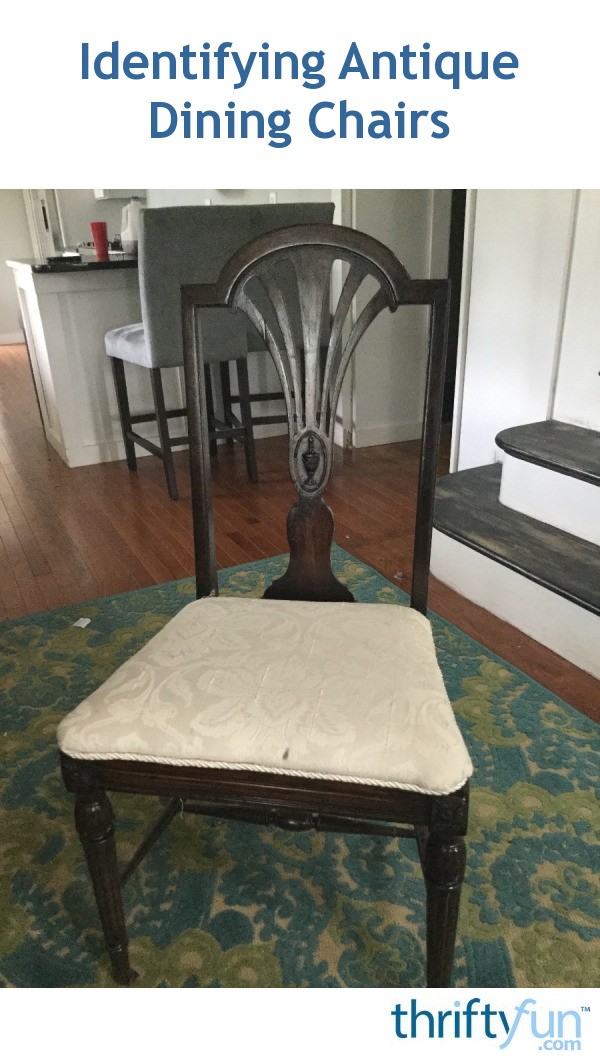 Identifying Antique Dining Chairs? ThriftyFun