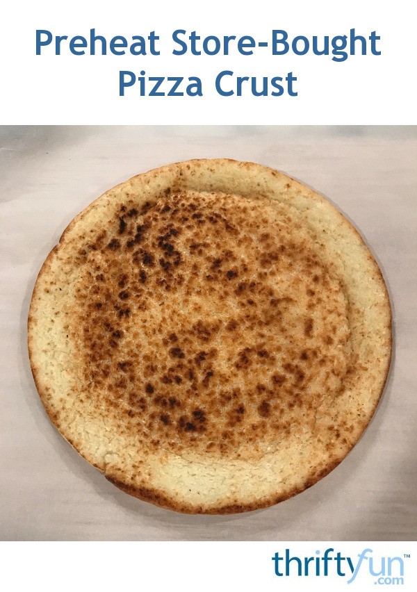 Preheat StoreBought Pizza Crust ThriftyFun