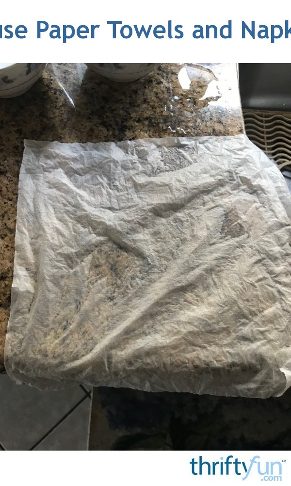 Reuse Paper Towels and Napkins ThriftyFun