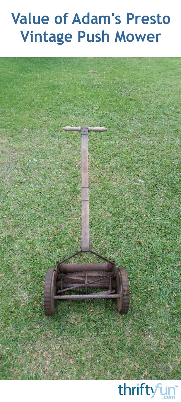 Value of Adam's Presto Vintage Push Mower? ThriftyFun