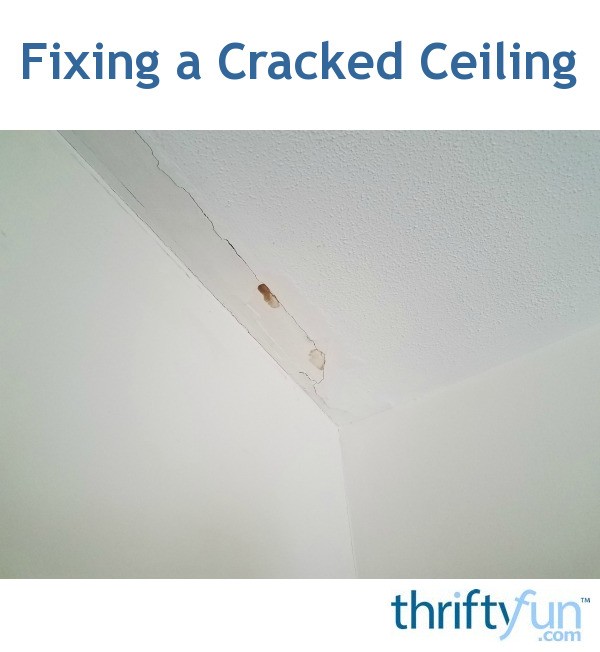 Fixing A Cracked Ceiling Thriftyfun