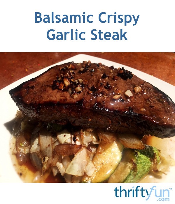 Balsamic Crispy Garlic Steak ThriftyFun
