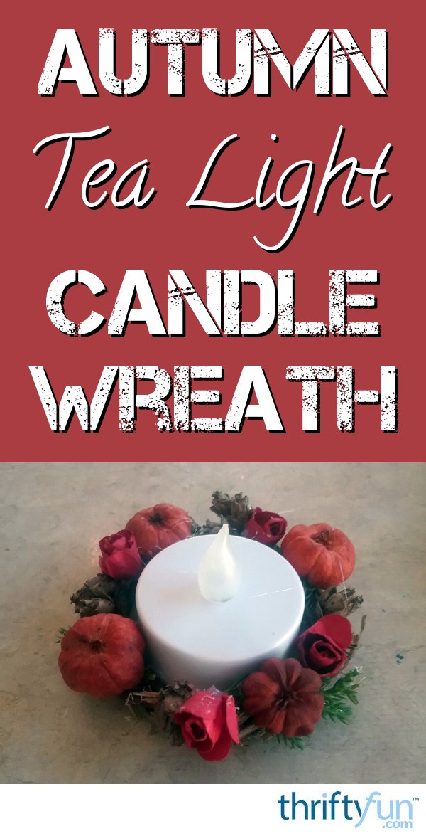 Making an Autumn Tea Light Candle Wreath ThriftyFun