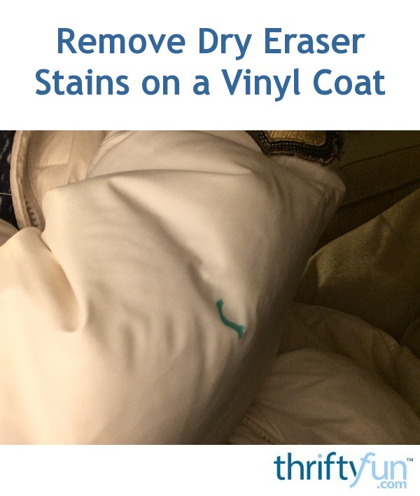 How to Remove Dry Erase Marker Stains on a Vinyl Coat? ThriftyFun