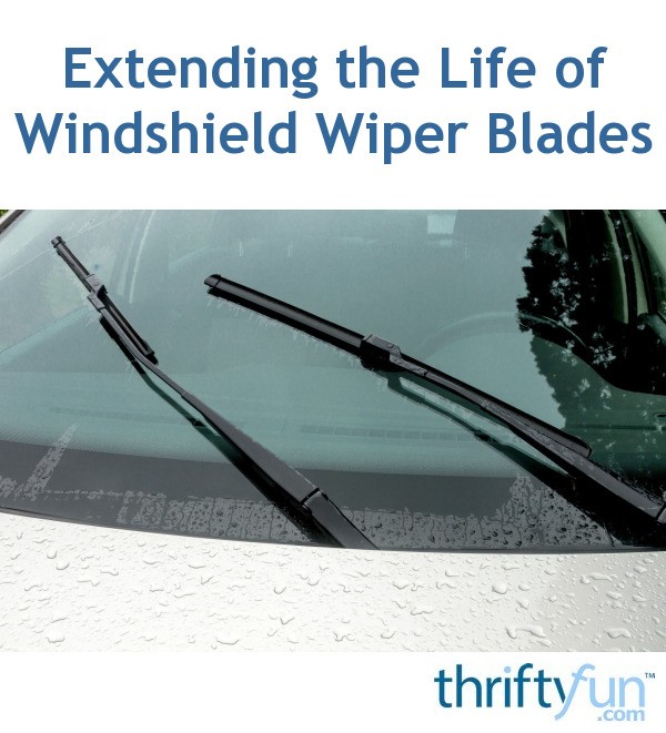 Extending the Life of Windshield Wiper Blades ThriftyFun