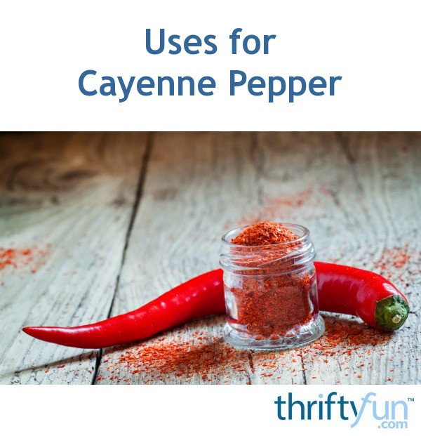 Uses for Cayenne Pepper ThriftyFun