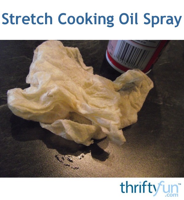 Stretch Cooking Oil Spray ThriftyFun