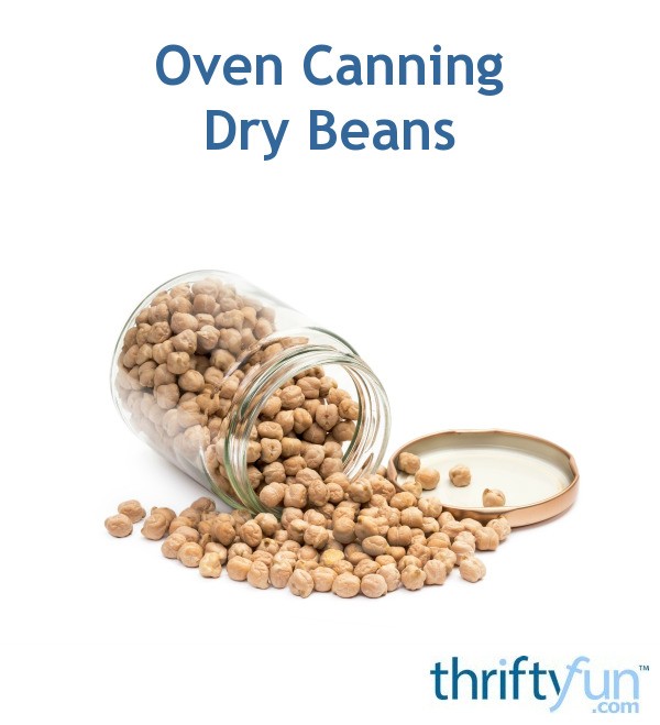 Oven Canning Dry Beans? ThriftyFun