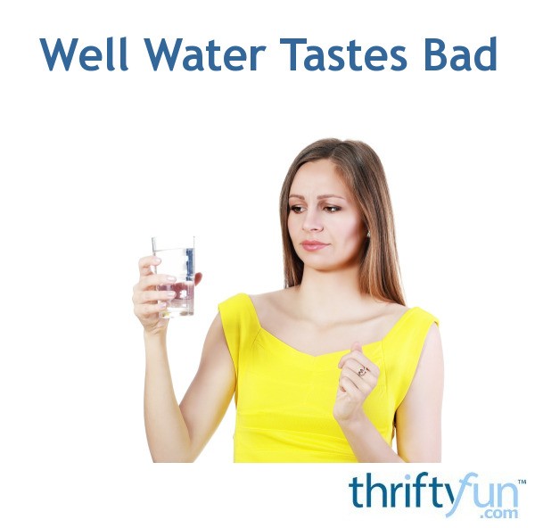 well-water-tastes-bad-thriftyfun