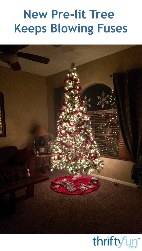 new pre lit tree keeps blowing fuses thriftyfun new pre lit tree keeps blowing fuses thriftyfun