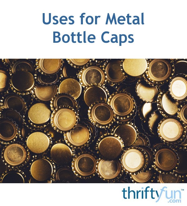 Uses for Metal Bottle Caps ThriftyFun