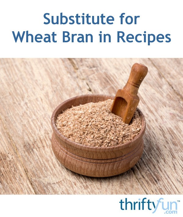 substitutes-for-wheat-bran-in-recipes-thriftyfun