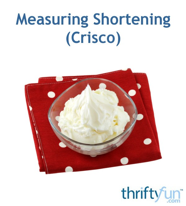 Measuring Shortening (Crisco) ThriftyFun
