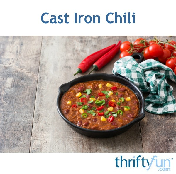 Cast Iron Chili Recipe ThriftyFun