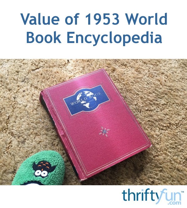 Value of 1953 World Book Encyclopedia? ThriftyFun